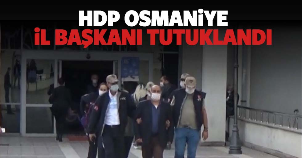 HDP Osmaniye il başkanı tutuklandı