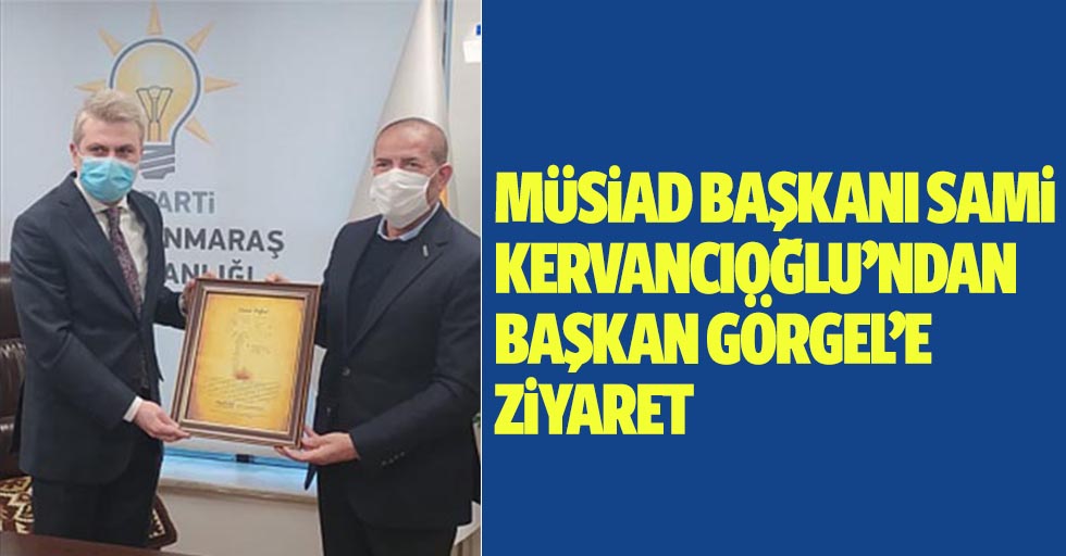 Sami Kervancıoğlu’ndan Başkan Görgel’e Ziyaret