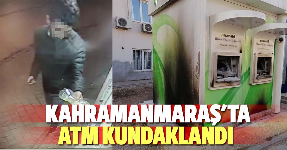Kahramanmaraş'ta ATM kundaklandı