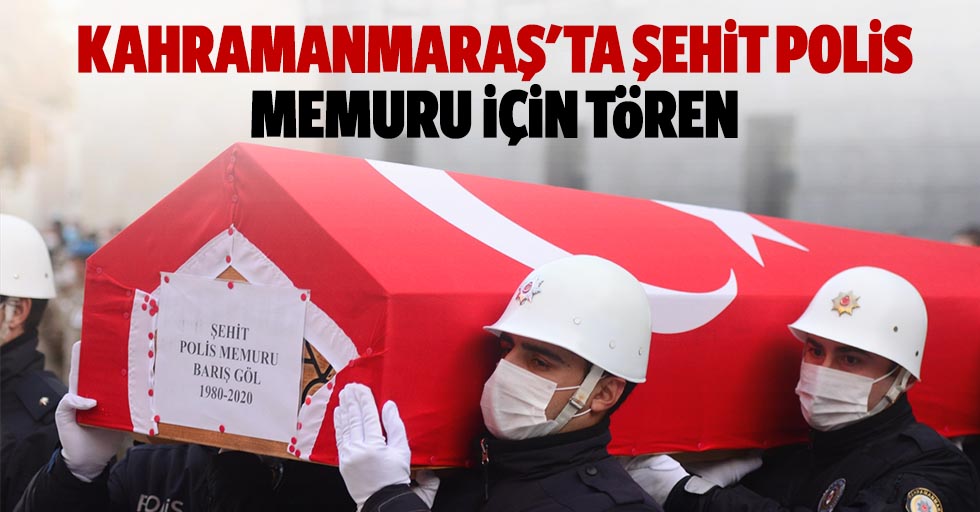 Kahramanmaraş'ta şehit polis memuru için tören