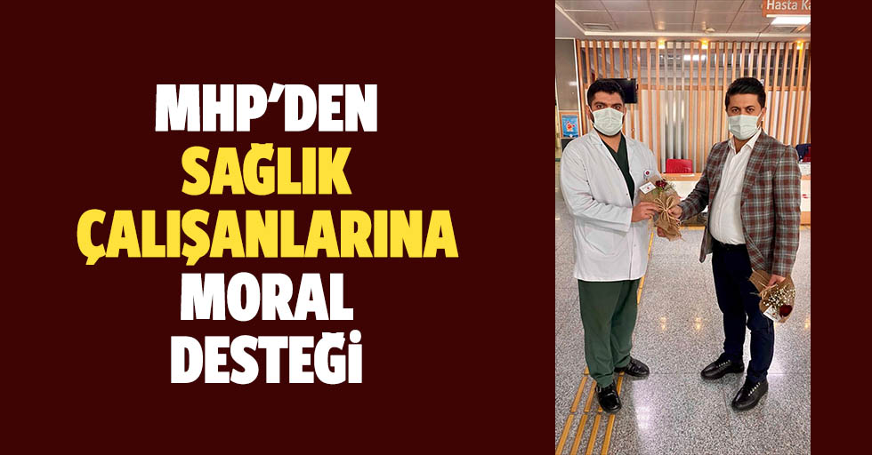 MHP'den sağlık çalışanlarına moral desteği