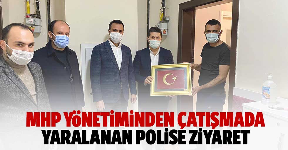 MHP yönetiminden çatışmada yaralanan polise ziyaret