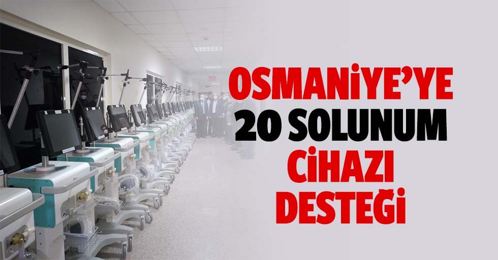 Osmaniye devlet hastanesine 20 solunum cihazı teslim edildi