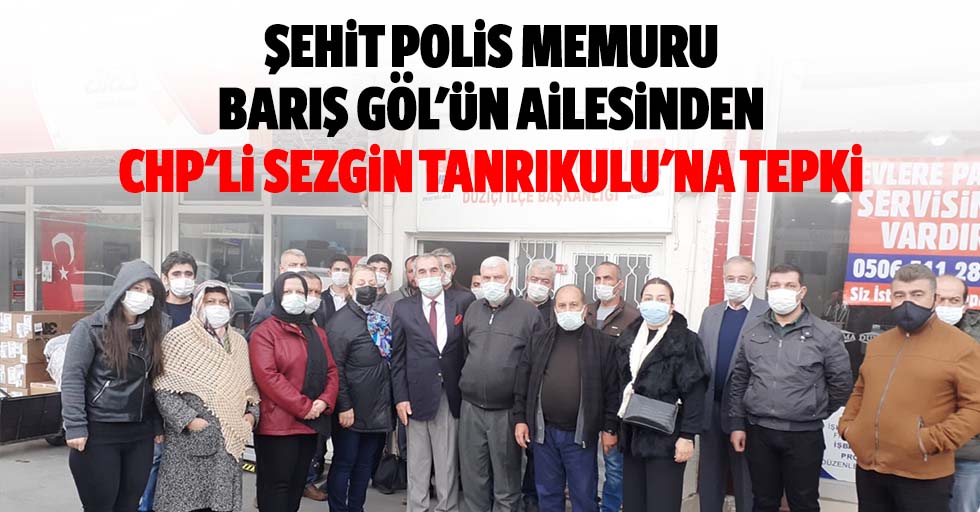Şehit polis memuru Barış Göl'ün ailesinden CHP'li Sezgin Tanrıkulu'na tepki