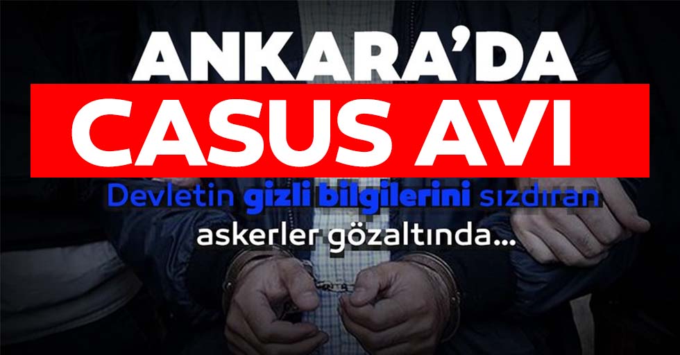 Ankara'da casus operasyonu!