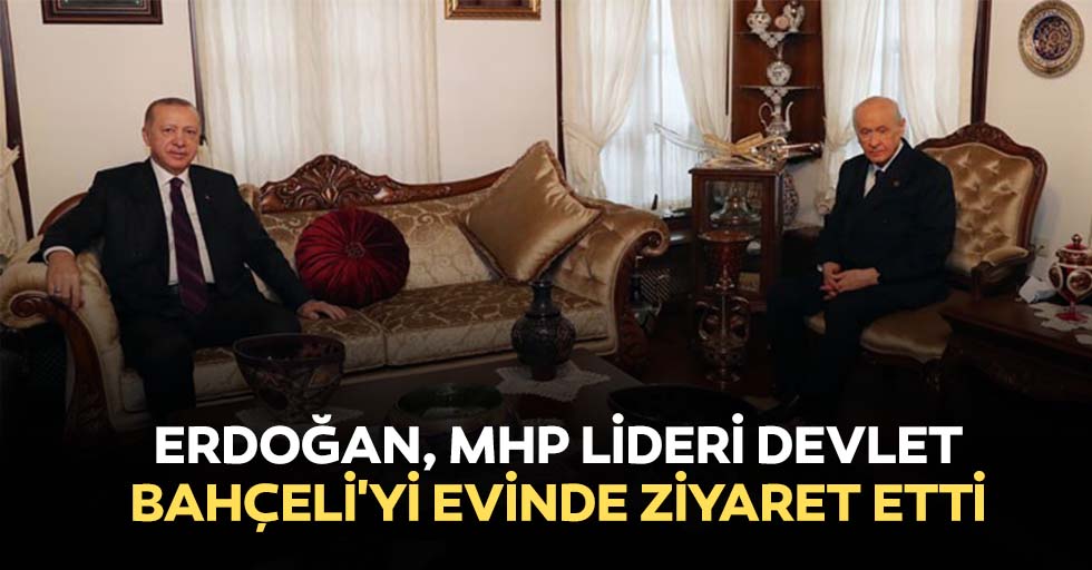 Erdoğan, MHP lideri Devlet Bahçeli'yi evinde ziyaret etti