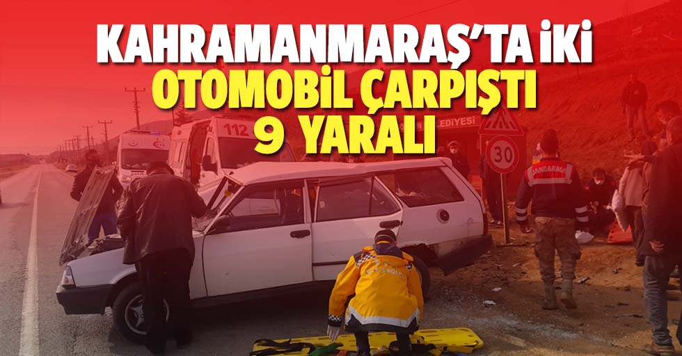 Kahramanmaraş'ta iki otomobil çarpıştı: 9 yaralı