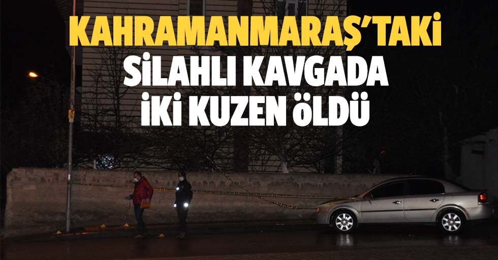 Kahramanmaraş'taki silahlı kavgada 2 kuzen öldü