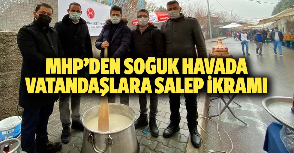 MHP’den soğuk havada vatandaşlara salep ikramı