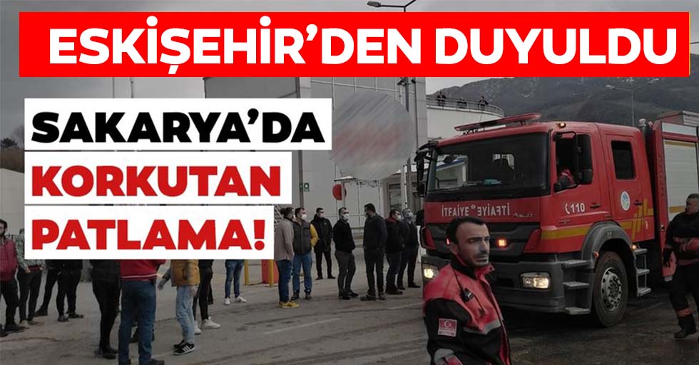 Sakarya'da patlama sesi! Eskişehir'den de duyuldu!