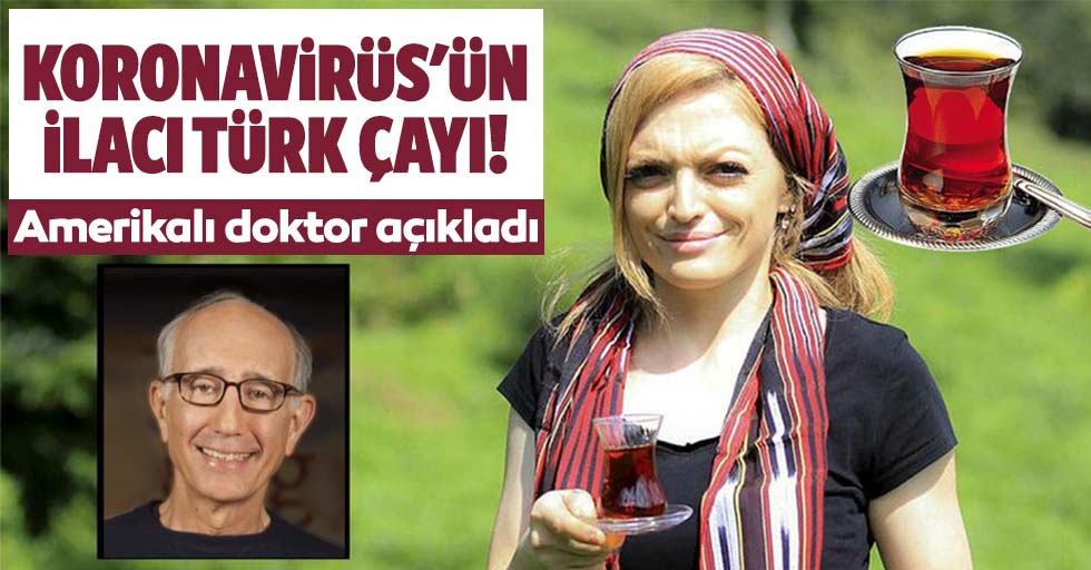 Amerikalı doktor açıkladı: Koronavirüs'ün ilacı Türk çayı!