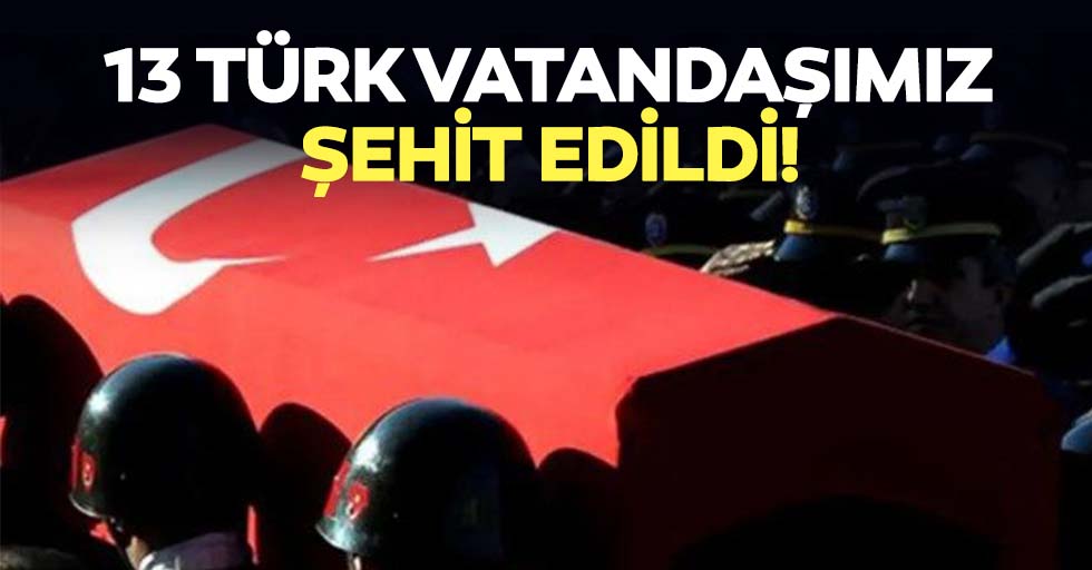 Gara'da 13 Türk vatandaşımız şehit edildi
