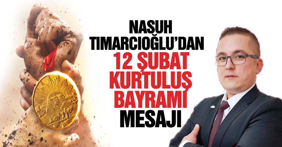 Nasuh Tımarcıoğlu’dan 12 Şubat mesajı