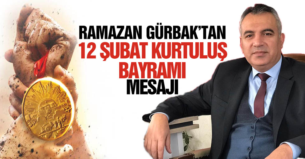 Ramazan Gürbak’tan 12 Şubat mesajı