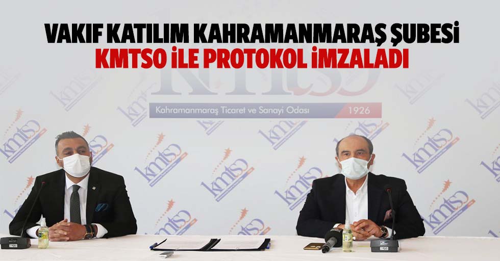Vakıf Katılım Kahramanmaraş Şubesi, KMTSO ile protokol imzaladı