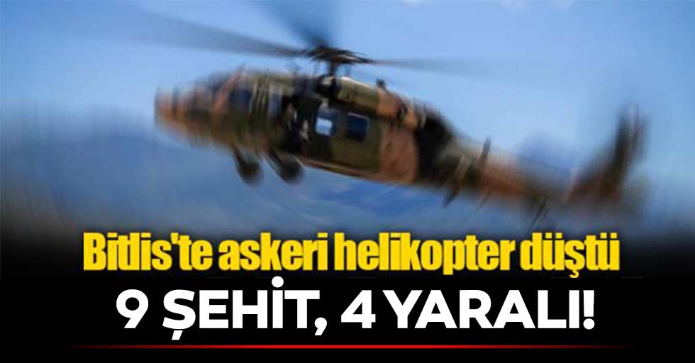 Bitlis'in Tatvan İlçesi'nde askeri helikopter düştü: 9 şehit, 4 yaralı