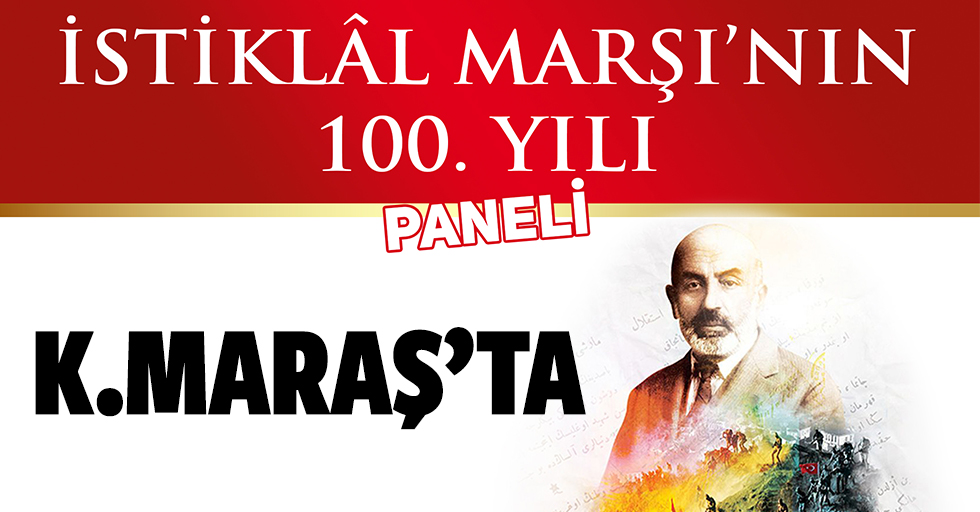Kahramanmaraş’ta İstiklal Marşı’nın 100. Yılı paneli