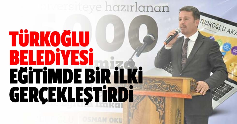 Türkoğlu Belediyesi eğitimde bir ilki gerçekleştirdi