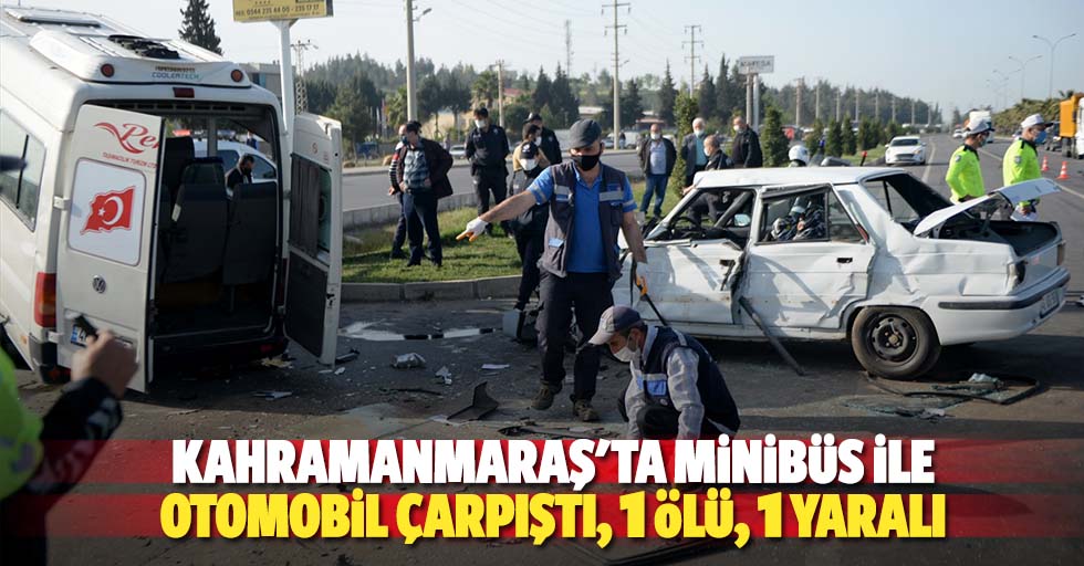 Kahramanmaraş'ta Minibüs İle Otomobil Çarpıştı, 1 Ölü, 1 Yaralı