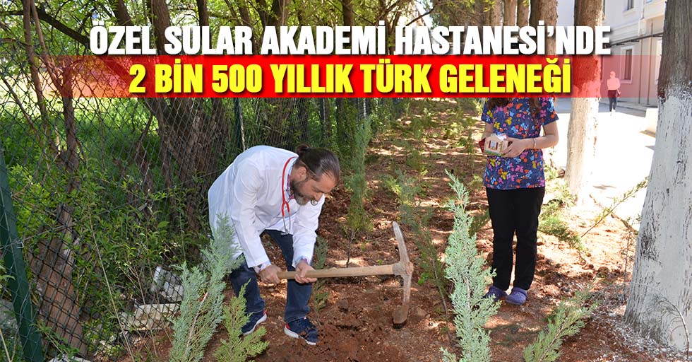 Özel Sular Akademi Hastanesi’nde 2 Bin 500 Yıllık Türk Geleneği