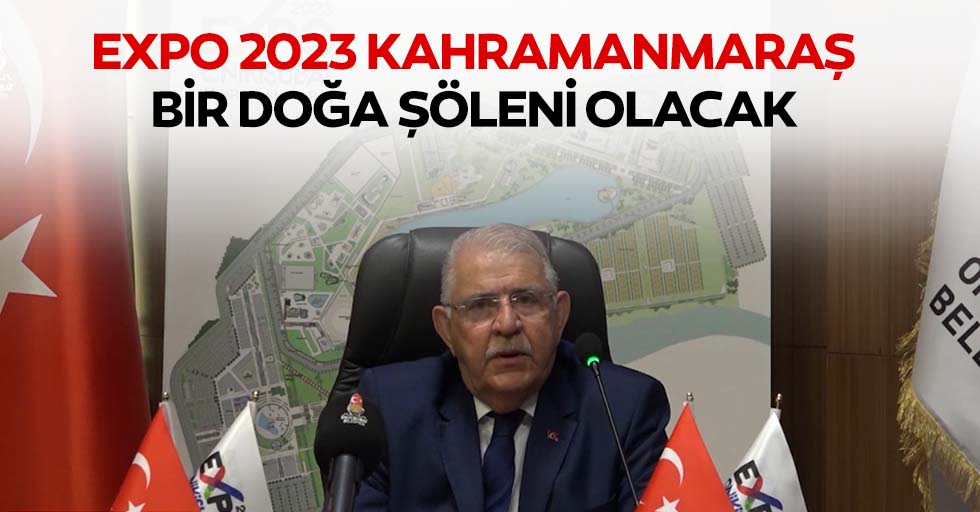 Expo 2023 Kahramanmaraş, Bir Doğa Şöleni Olacak
