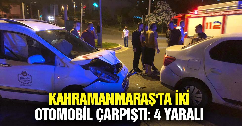 Kahramanmaraş'ta İki Otomobil Çarpıştı: 4 Yaralı