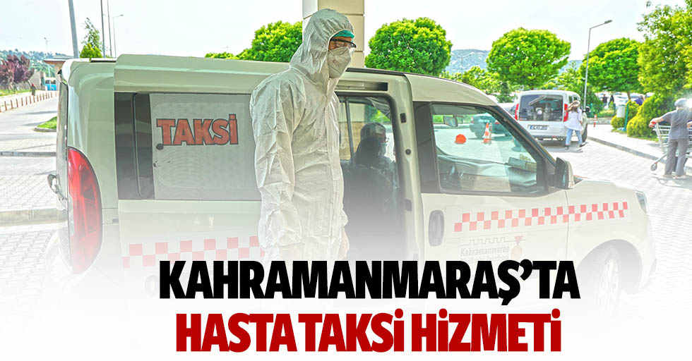 Kahramanmaraş’ta hasta taksi hizmeti