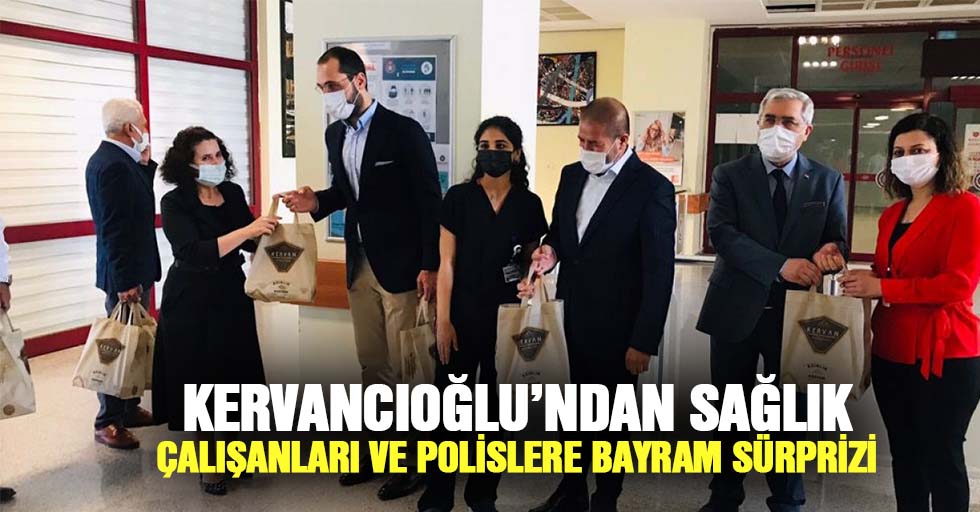 Kervancıoğlu’ndan Sağlık Çalışanları ve Polislere Bayram Sürprizi