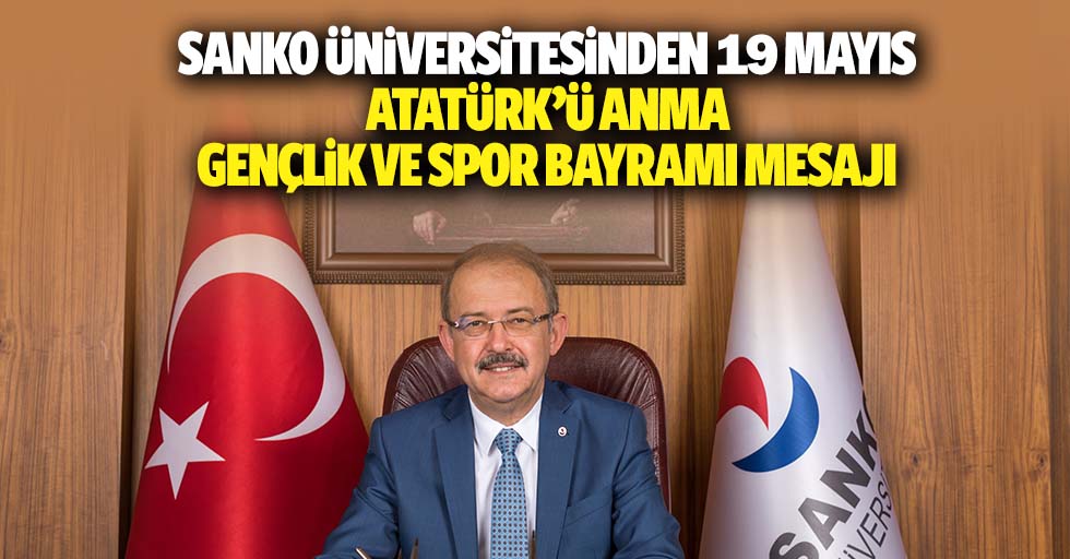 SANKO Üniversitesinden 19 Mayıs Atatürk’ü anma, gençlik ve spor bayramı mesajı