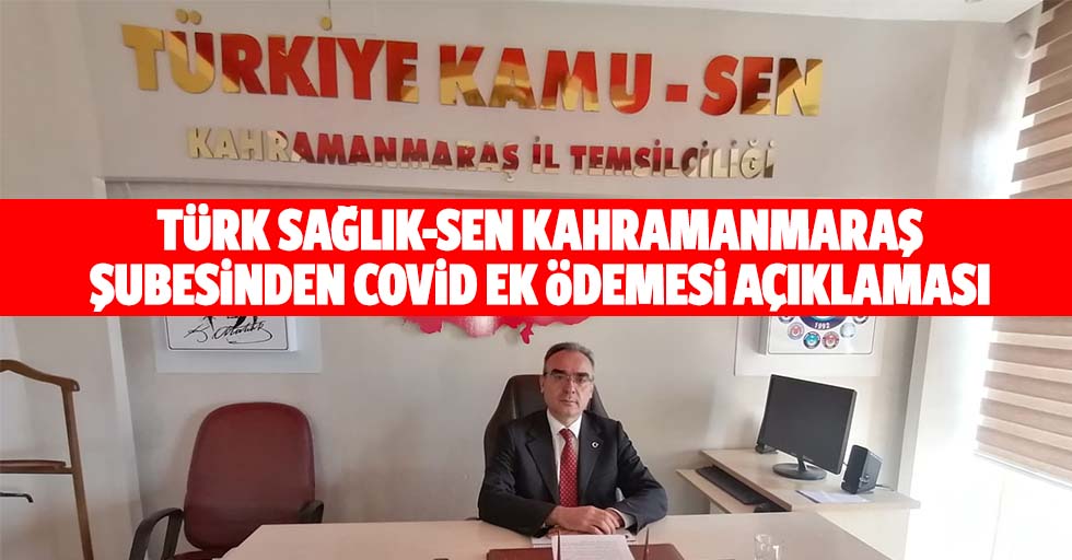 Türk Sağlık-Sen Kahramanmaraş Şubesinden Covid Ek Ödemesi Açıklaması