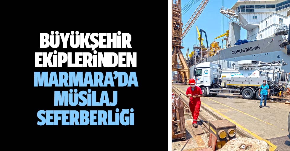 Büyükşehir ekiplerinden Marmara’da müsilaj seferberliği