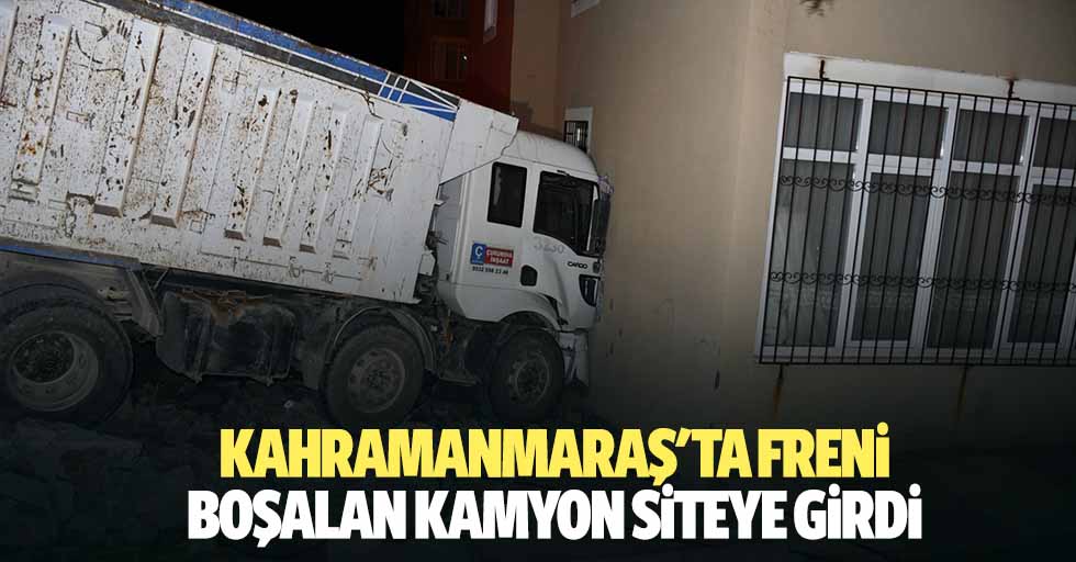 Kahramanmaraş'ta freni boşalan kamyon siteye girdi