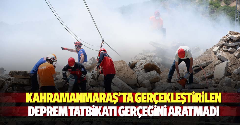 Kahramanmaraş'ta gerçekleştirilen deprem tatbikatı gerçeğini aratmadı