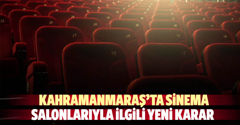 Kahramanmaraş’ta sinema salonlarıyla ilgili yeni karar