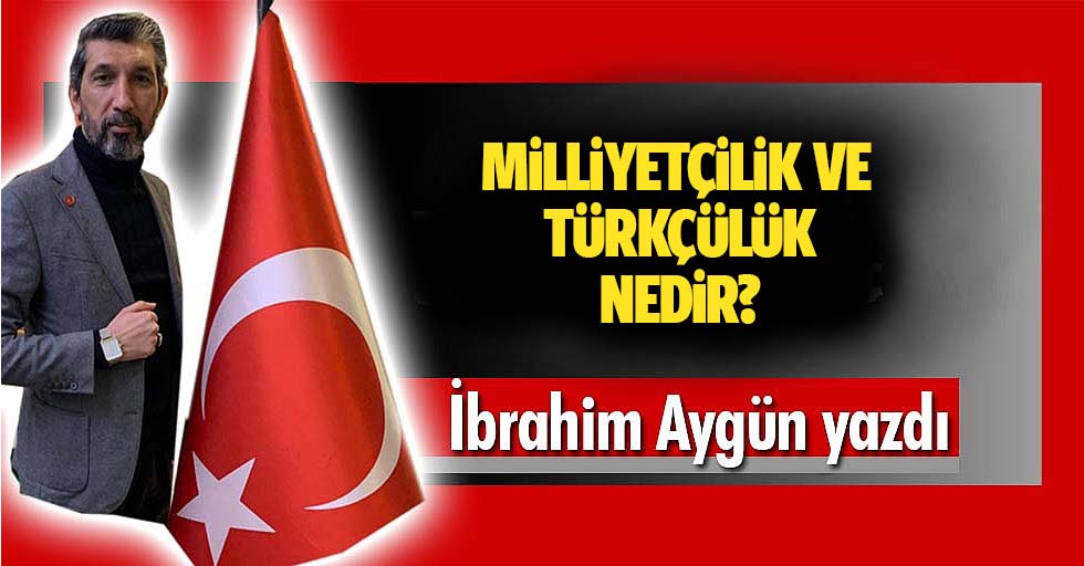 Milliyetçilik" ve "Türkçülük" nedir?