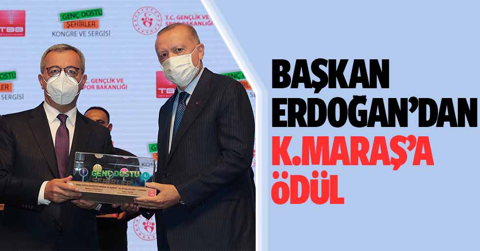 Başkan Erdoğan’dan Kahramanmaraş’a Ödül