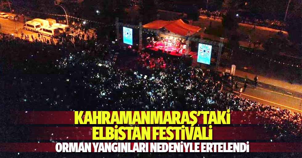 Kahramanmaraş'taki Elbistan Festivali Orman Yangınları Nedeniyle Ertelendi
