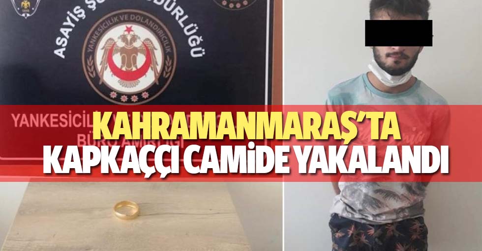 Kahramanmaraş'ta Kapkaççı Camide Yakalandı