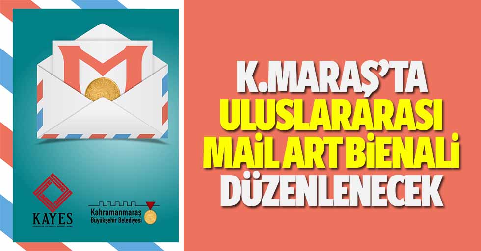 Kahramanmaraş’ta Uluslararası Mail Art Bienali Düzenlenecek