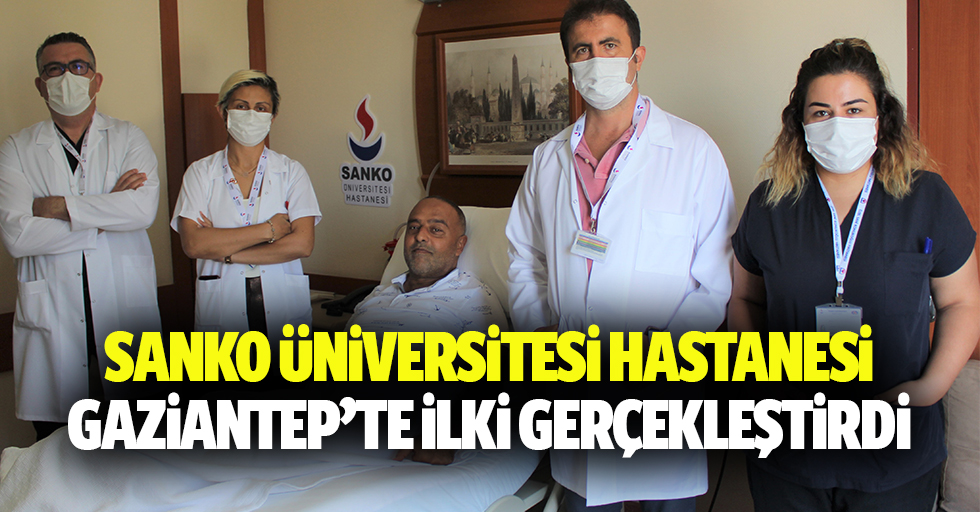 SANKO Üniversitesi Hastanesi Gaziantep’te İlki Gerçekleştirdi