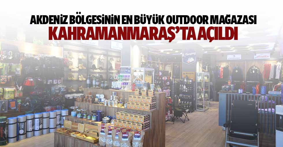 Akdeniz bölgesinin en büyük outdoor mağazası Kahramanmaraş’ta açıldı