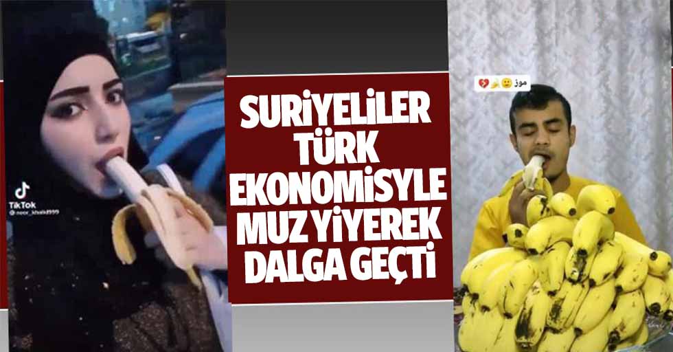 Suriyeliler, Türk ekonomisiyle Muz yiyerek dalga geçti
