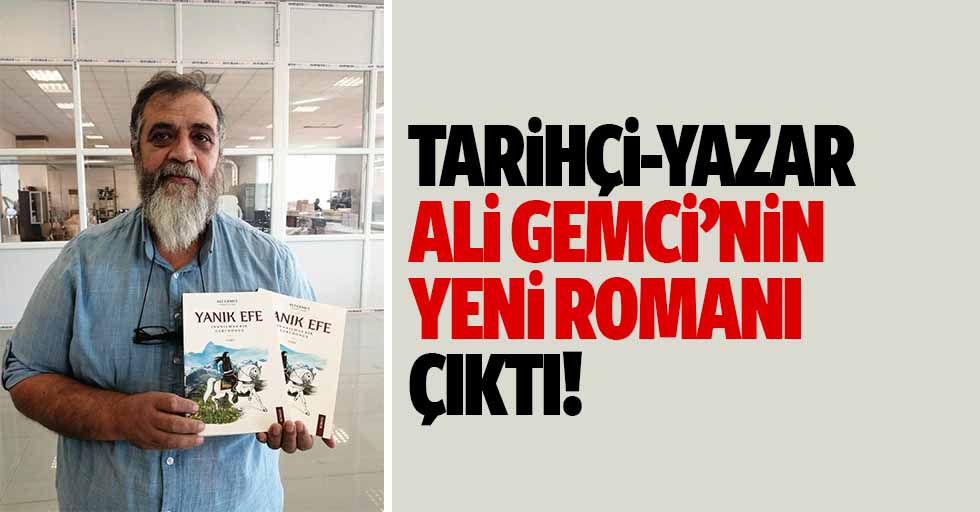 Tarihçi yazar Ali Gemci’nin yeni romanı çıktı
