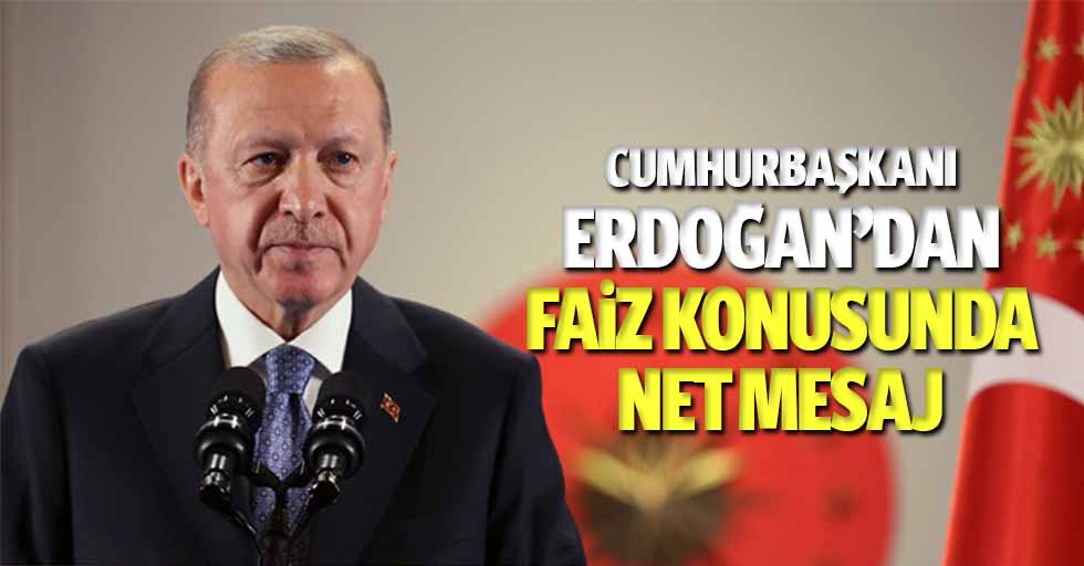 Cumhurbaşkanı Erdoğan’dan Faiz Konusunda Net Mesaj