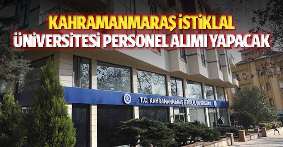 Kahramanmaraş İstiklal Üniversitesi Personel Alımı Yapacak