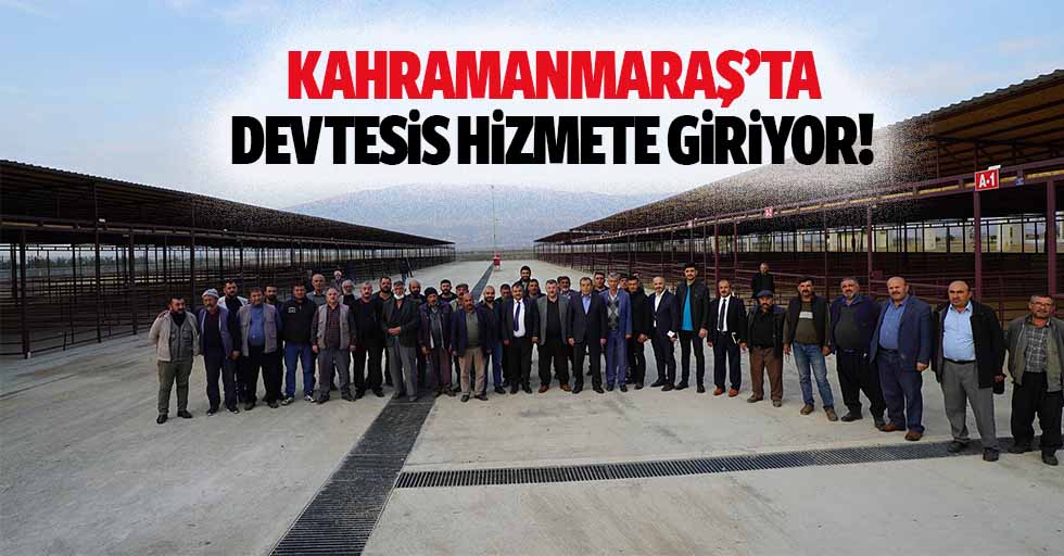 Kahramanmaraş'taki dev tesis hizmete giriyor