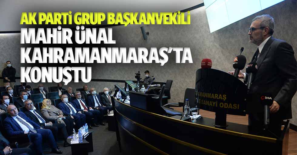 Ak Parti Grup Başkanvekili Mahir Ünal Kahramanmaraş'ta Konuştu