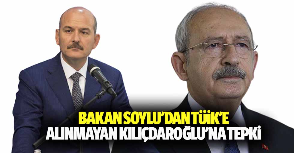 Bakan Soylu'dan TÜİK'e alınmayan kılıçdaroğlu'na tepki