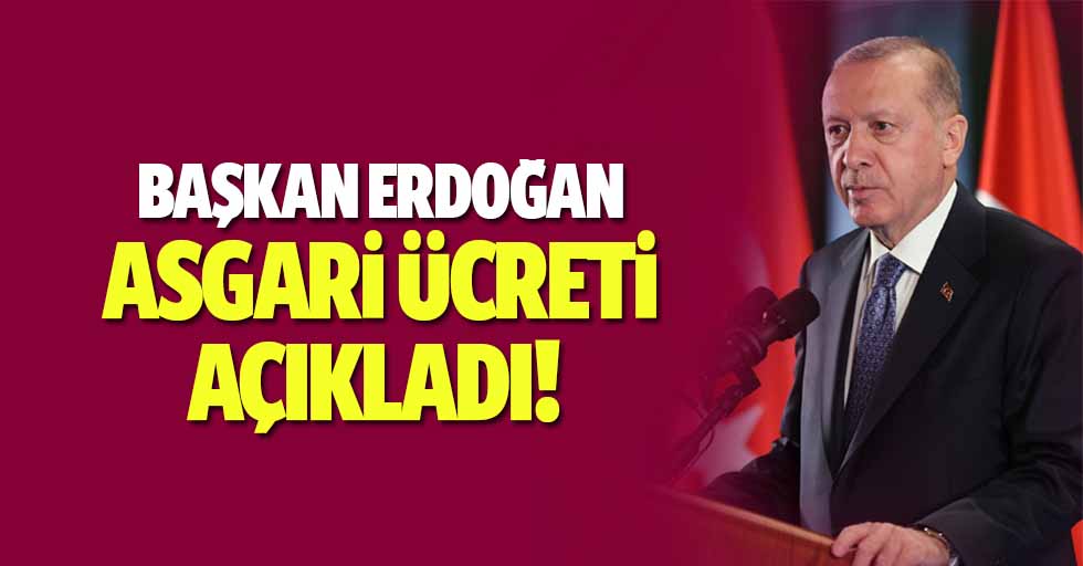 Başkan Erdoğan asgari ücreti açıkladı!