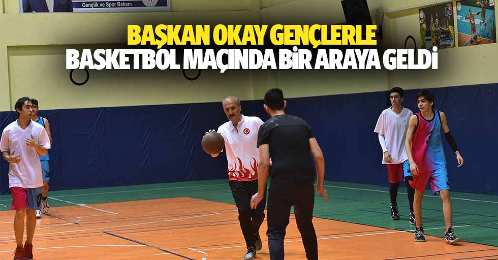 Başkan Okay Gençlerle Basketbol Maçında Bir Araya Geldi